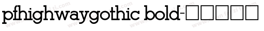 pfhighwaygothic bold字体转换